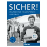 Sicher! B1+: Arbeitsbuch mit A-CD - Jutta Orth-Chambah, Susanne Schwalb, Michaela Perlmann-Balme