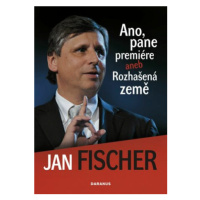 Ano, pane premiére aneb Rozhašená země - Jan Fischer