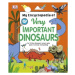 My Encyclopedia of Very Important Dinosaurs (For Little Dinosaur Lovers Who Want to Know Everyth