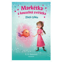 Markétka a kouzelná zvířátka – Zlatá rybka | E. D. Bakerová