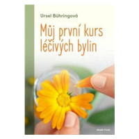 Můj první kurs léčivých bylin - Ursel Bühringová