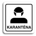 Accept Piktogram "karanténa II" (80 × 80 mm) (bílá tabulka - černý tisk)