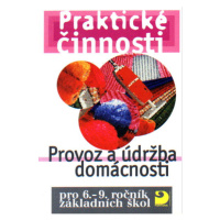 Praktické činnosti-Provoz a údržba domácnosti pro 6.-9.r. ZŠ - František Mošna a kol.