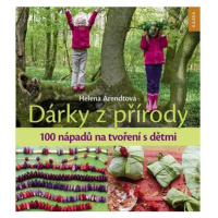 Dárky z přírody - 100 nápadů na tvoření s dětmi