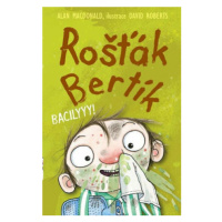 Rošťák Bertík – Bacilyyy! - Alan MacDonald, David Roberts