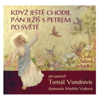Když ještě chodil Pán Ježíš s Petrem po světě - České lidové pohádky - Tomáš Vondrovic