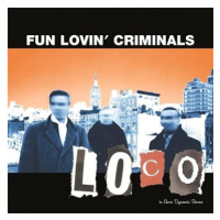 Fun Lovin Criminals: Loco