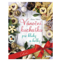 Vánoční kuchařka pro kluky a holky | Svatava Vašková