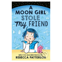 A Moon Girl Stole My Friend - Rebecca Patterson - kniha z kategorie Beletrie pro děti