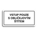 Accept Piktogram "VSTUP POUZE S OBLIČEJOVÝM ŠTÍTEM" (160 × 80 mm) (bílá tabulka - černý tisk)