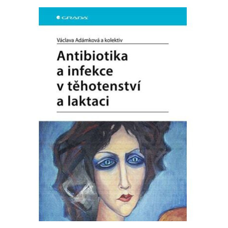 Antibiotika a infekce v těhotenství a laktaci GRADA