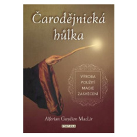 Čarodějnická hůlka - výroba, použití, magie, zasvěcení