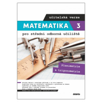 Matematika 3 pro střední odborná učiliště učitelská verze Planimetrie a trigonometrie Didaktis