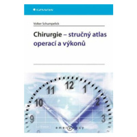 Chirurgie - stručný atlas operací a výkonů - Schumpelick Volker