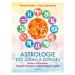Astrologie pro zdraví a pohodu - Nechte se vést hvězdami: PRAKTICKÝ PRŮVODCE K ZÍSKÁNÍ ENERGIE A