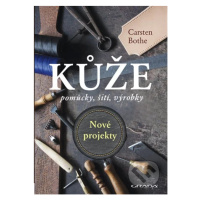 Kůže - nové projekty (pomůcky, šití, výrobky) - Carsten Bothe - kniha z kategorie Řemesla