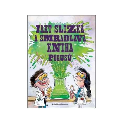 Fakt slizká a smradlavá kniha pokusů - Kris Hirschmannová, Santy Gutierrez - kniha z kategorie N Svojtka&Co.
