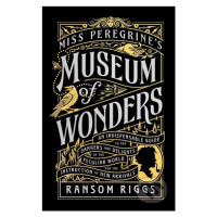 Miss Peregrine's Museum of Wonders (An Indispensable Guide to the Dangers and Delights of the Pe