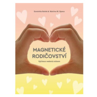 Magnetické rodičovství - Výchova vedená srdcem