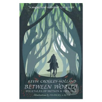 Between Worlds (Folktales of Britain and Ireland) - Kevin Crossley-Holland - kniha z kategorie S