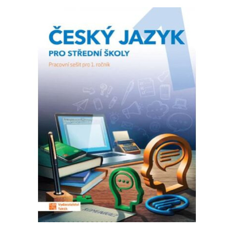 Český jazyk 1 - pracovní sešit pro SŠ TAKTIK