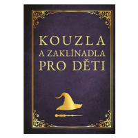 Kouzla a zaklínadla pro děti | Zuzana Neubauerová