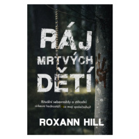 Ráj mrtvých dětí - Roxann Hill - e-kniha