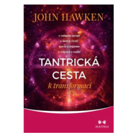 Tantrická cesta k transformaci - John Hawken