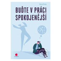 Buďte v práci spokojenější - Nicole Pathé - kniha z kategorie Management