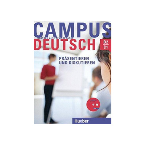 Campus Deutsch, Präsentieren und Diskutieren Kursbuch mit CD-ROM (Audio + Video) Hueber Verlag