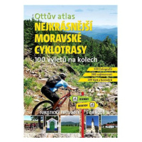 Ottův atlas Nejkrásnější moravské cyklotrasy: 100 výletů na kolech