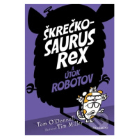 Škrečkosaurus rex a útok robotov - Tom O'Donnell, Tim Miller (ilustrátor) - kniha z kategorie Be