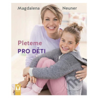 Pleteme pro děti - Magdalena Neuner - kniha z kategorie Ruční práce