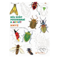 Môj zošit pozorovania a aktivít: Hmyz - Francois Lasserre, Isabelle Simler - kniha z kategorie N