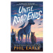 Until the Road Ends - Phil Earle - kniha z kategorie Beletrie pro děti