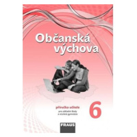 Občanská výchova 6 pro ZŠ a víceletá gymnázia /nová generace/ - Příručka učitele