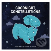 Goodnight, Constellations - Rachel Mcalister (ilustrácie) - kniha z kategorie Naučné knihy