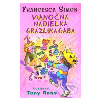 Vianočná nádielka Grázlika Gaba - Francesca Simon, Tony Ross (ilustrácie) - kniha z kategorie Pr