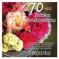 Frajárka: 70 růží Slávka Smišovského - CD