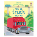 Peep Inside How a Truck Works Usborne Publishing