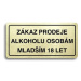Accept Piktogram "ZÁKAZ PRODEJE ALKOHOLU OSOBÁM MLADŠÍM 18 LET" (160 × 80 mm) (zlatá tabulka - č