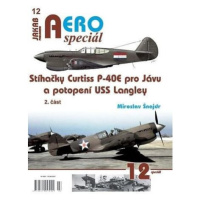 AEROspeciál 12 - Stíhačky Curtiss P-40E pro Jávu a potopení USS Langley 2. část