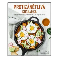 Protizánětlivá kuchařka: Jednoduché recepty proti zánětům a pro zlepšení zdraví