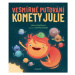 Vesmírné putování komety Julie | Hana Lehečková