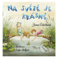 Na světě je krásně - Jana Čekelová, Sofie Heffert (Ilustrácie) - kniha z kategorie Beletrie