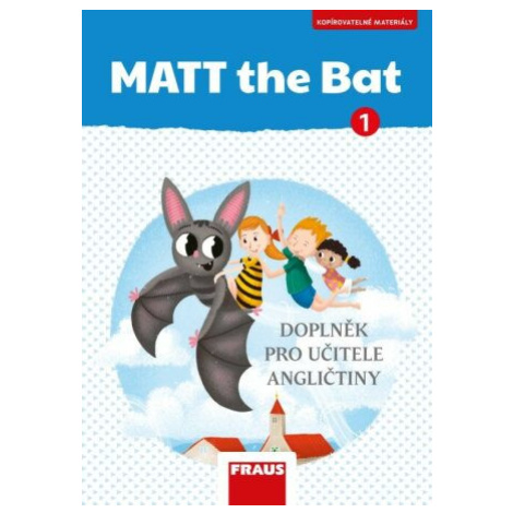 MATT the Bat 1 - Kopírovatelné materiály pro učitele - Miluška Karásková, Lucie Krejčí Fraus