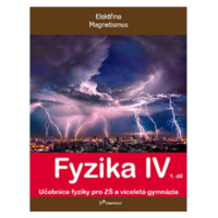 Fyzika IV - 1.díl - Učebnice fyziky pro ZŠ a víceletá gymnázia