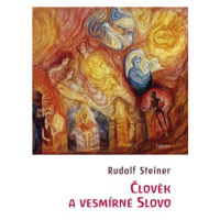 Člověk a vesmírné slovo - Rudolf Steiner