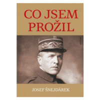 Co jsem prožil - Josef Šnejdárek