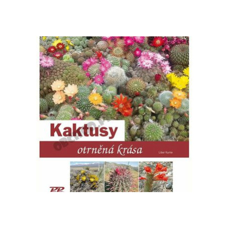 Kaktusy - Libor Kunte Profi Press